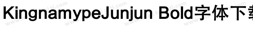 KingnamypeJunjun Bold字体下载字体转换